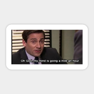 Michael scott quote mile n hour Sticker